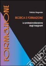 Ricerca e formazione. La professionalizzazione degli insegnanti