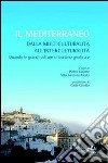Il mediterraneo. Dalla multiculturalità all'interculturalità libro