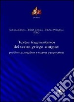 Textos fragmentarios del teatro griego antiguo. Problemas, estudios y nuevas perspectivas