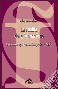 La qualità della formazione. Un framework per l'esame della pratica scolastica