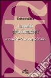 La qualità della formazione. Un framework per l'esame della pratica scolastica libro di Melchiori Roberto