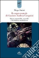 Il corpus teatrale di Giacinto Andrea Cicognini. Opere autentiche, apocrife e di dubbia attribuzione