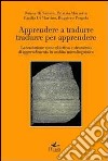 Apprendere a tradurre, tradurre per apprendere. La traduzione come obiettivo e strumento di apprendimento in ambito microlinguistico libro