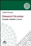 Promuovere l'età anziana. Il porgetto, l'esperienza e la ricerca libro