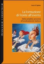 La formazione di fronte all'evento. Dalla semplice presenza all'assolutamente inatteso libro