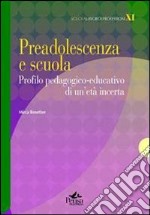 Preadolescenza e scuola. Profilo pedagogico-educativo di un'età incerta libro