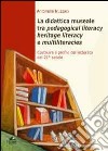 La didattica museale tra pedagogical literacy heritage literacy e multiliteracies. Costruire il profilo del letterato del 21° secolo libro