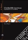 L'irriducidile incertezza. La formazione come eccedenza libro di D'Agnese Vasco