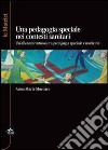 La pedagogia speciale nei contesti sanitari. Un'alleanza virtuosa tra pedagogia speciale e medicina libro