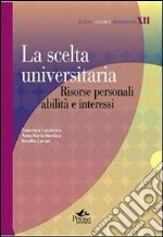 La scelta universitaria. Risorse personali, abilità e interessi