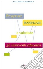 Progettare, pianificare e valutare gli interventi educativi libro