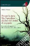 Pensare la storia, Dio, l'apocalisse alla luce del destino di un popolo. Le paradossali suggestioni del messianesimo romantico polacco libro