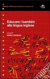 Educare i bambini alla lingua inglese libro