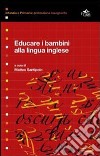 Educare i bambini alla lingua inglese libro