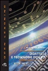 Didattica e tecnologie digitali. Metodologie, strumenti, percorsi libro