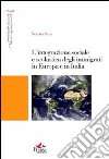 L'integrazione sociale e scolastica degli immigrati in Europa e in Italia libro di Sani Serena