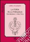 La storia della pedagogia tra ricerca e didattica libro di Callegari Carla