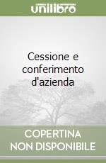 Cessione e conferimento d'azienda libro