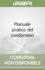 Manuale pratico del condominio libro