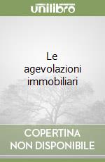 Le agevolazioni immobiliari