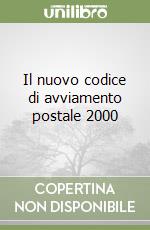 Il nuovo codice di avviamento postale 2000 libro