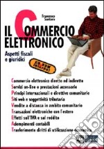 Il commercio elettronico. Aspetti fiscali e giuridici libro