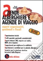 Aziende alberghiere e agenzie di viaggio. Aspetti organizzativi, gestionali e fiscali libro