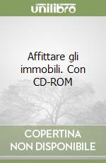 Affittare gli immobili. Con CD-ROM libro