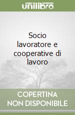 Socio lavoratore e cooperative di lavoro