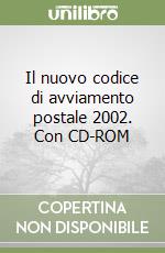 Il nuovo codice di avviamento postale 2002. Con CD-ROM libro