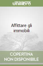 Affittare gli immobili libro