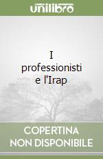 I professionisti e l'Irap libro