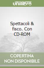 Spettacoli & fisco. Con CD-ROM libro