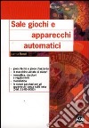 Sale giochi e apparecchi automatici libro di Bombi Marilisa