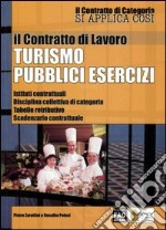 Il contratto di lavoro. Turismo. Pubblici esercizi. Istituti contrattuali. Disciplina collettiva di categoria. Tabelle retributive. Scadenzario contrattuale