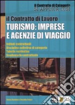 Il contratto di lavoro. Turismo: imprese e agenzie di viaggio libro