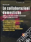 Le collaborazioni domestiche. Aspetti contrattuali, previdenziali e fiscali del rapporto di lavoro domestico libro