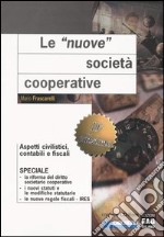 Le nuove società cooperative. Aspetti civilistici, contabili e fiscali. Con CD-ROM libro