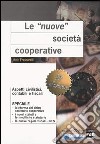 Le nuove società cooperative. Aspetti civilistici, contabili e fiscali. Con CD-ROM libro