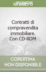 Contratti di compravendita immobiliare. Con CD-ROM libro