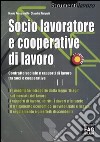 Socio lavoratore e cooperative di lavoro. Contratto sociale e rapporti di lavoro tra soci e cooperative libro
