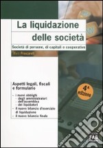 La liquidazione delle società. Società di persone, di capitali e cooperative. Aspetti legali, fiscali e formulario libro