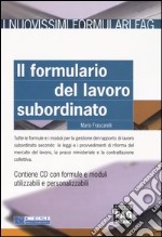 Il formulario del lavoro subordinato. Con CD-ROM libro