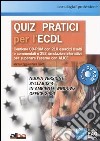 Quiz pratici per l'ECDL. Con CD-ROM libro