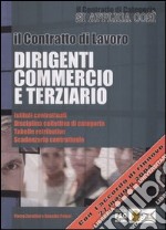 Il contratto di lavoro. Dirigenti commercio e terziario libro