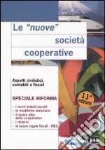 Le «nuove» società cooperative. Aspetti civilistici, contabili e fiscali. Con CD-ROM libro