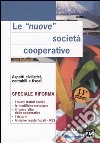 Le «nuove» società cooperative. Aspetti civilistici, contabili e fiscali. Con CD-ROM libro