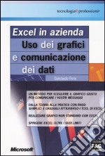 Excel in azienda. Uso dei grafici e comunicazione dei dati libro