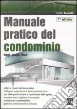 Manuale pratico del condominio. Leggi, prassi, fisco