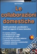 Le collaborazioni domestiche. Aspetti contrattuali, previdenziali e fiscali del rapporto di lavoro domestico libro